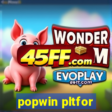 popwin pltfor